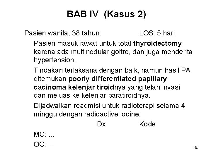 BAB IV (Kasus 2) Pasien wanita, 38 tahun. LOS: 5 hari Pasien masuk rawat