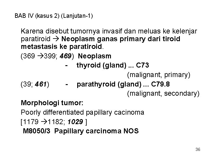 BAB IV (kasus 2) (Lanjutan-1) Karena disebut tumornya invasif dan meluas ke kelenjar paratiroid