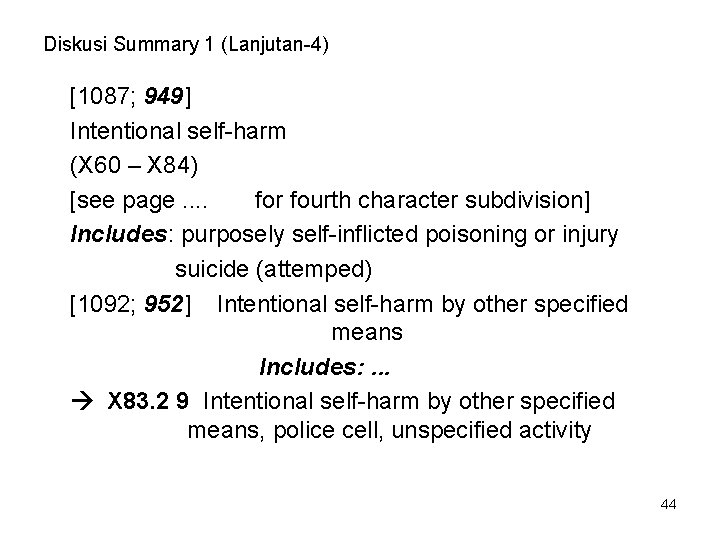 Diskusi Summary 1 (Lanjutan-4) [1087; 949] Intentional self-harm (X 60 – X 84) [see