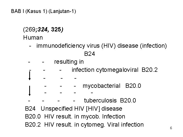 BAB I (Kasus 1) (Lanjutan-1) (269; 324, 325) Human - immunodeficiency virus (HIV) disease