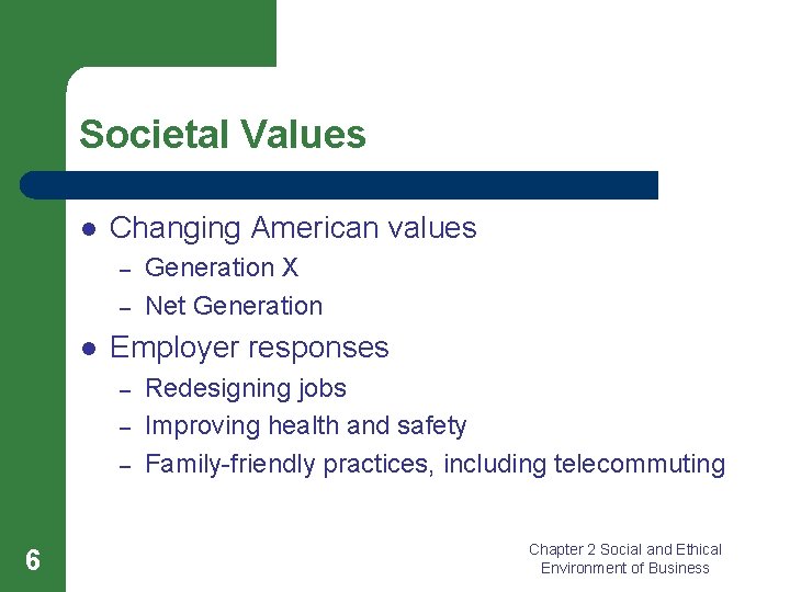 Societal Values l Changing American values – – l Employer responses – – –