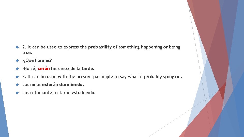  2. It can be used to express the probability of something happening or