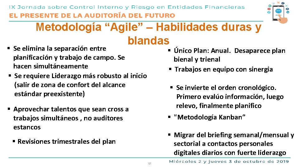 Metodología “Agile” – Habilidades duras y blandas § Se elimina la separación entre planificación