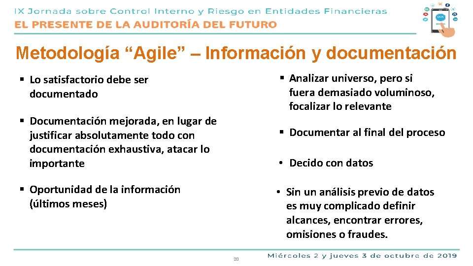 Metodología “Agile” – Información y documentación § Analizar universo, pero si fuera demasiado voluminoso,