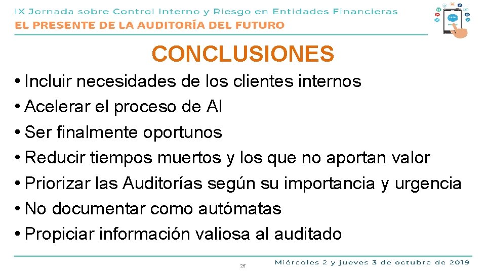 CONCLUSIONES • Incluir necesidades de los clientes internos • Acelerar el proceso de AI