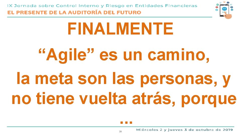 FINALMENTE “Agile” es un camino, la meta son las personas, y no tiene vuelta