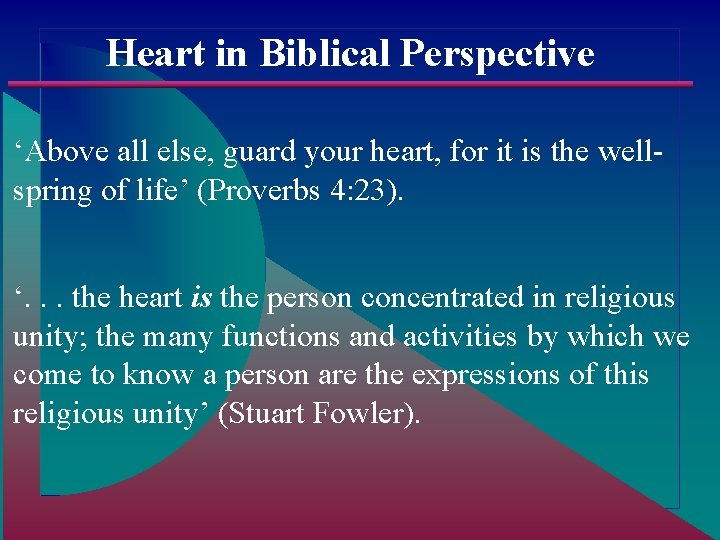 Heart in Biblical Perspective ‘Above all else, guard your heart, for it is the