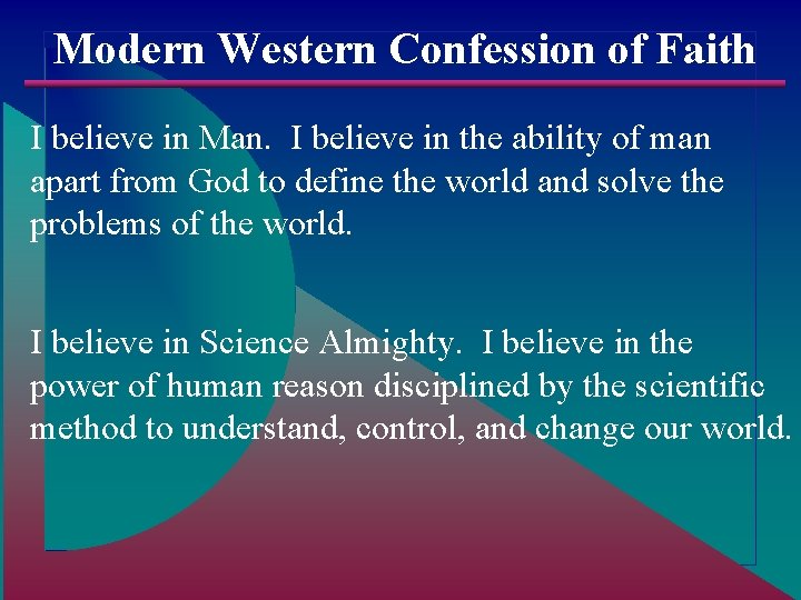 Modern Western Confession of Faith I believe in Man. I believe in the ability