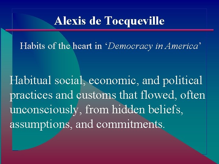 Alexis de Tocqueville Habits of the heart in ‘Democracy in America’ Habitual social, economic,