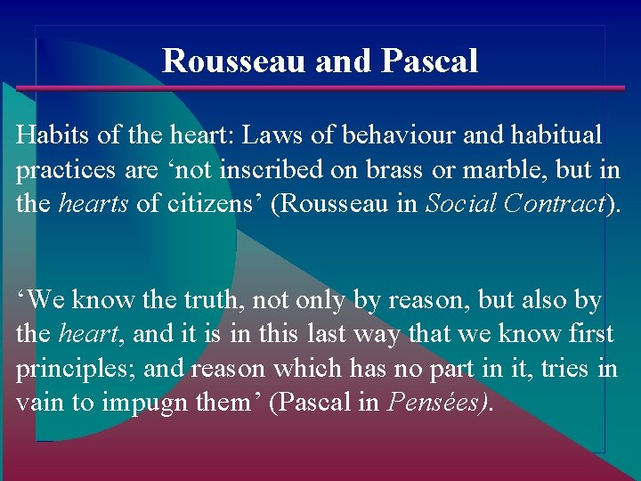Rousseau and Pascal Habits of the heart: Laws of behaviour and habitual practices are