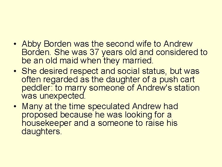  • Abby Borden was the second wife to Andrew Borden. She was 37
