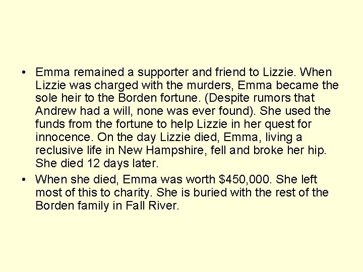  • Emma remained a supporter and friend to Lizzie. When Lizzie was charged