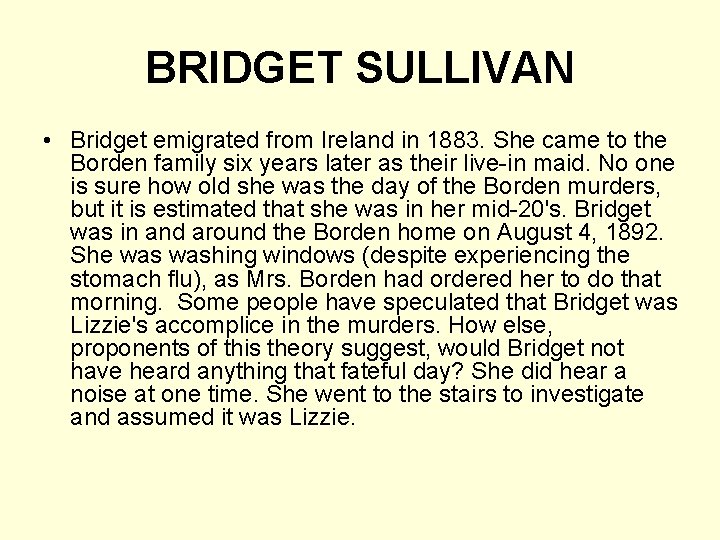 BRIDGET SULLIVAN • Bridget emigrated from Ireland in 1883. She came to the Borden