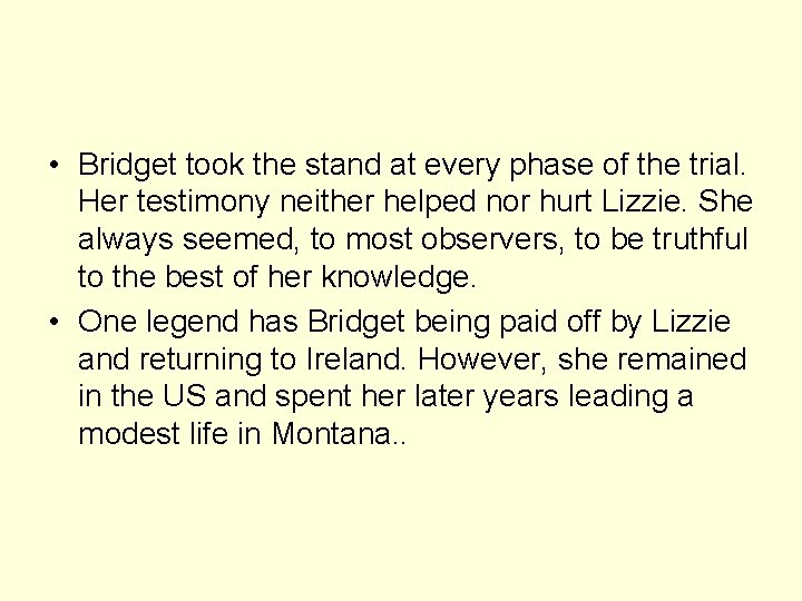  • Bridget took the stand at every phase of the trial. Her testimony