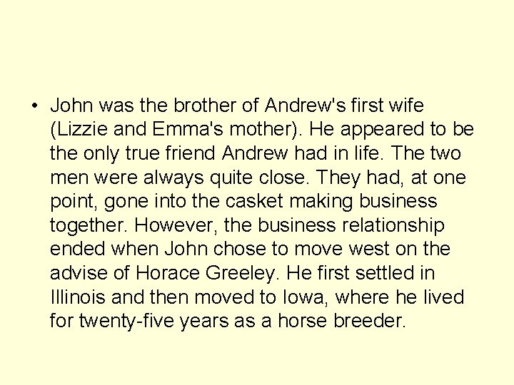  • John was the brother of Andrew's first wife (Lizzie and Emma's mother).