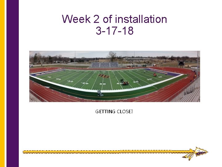 Week 2 of installation 3 -17 -18 GETTING CLOSE! 