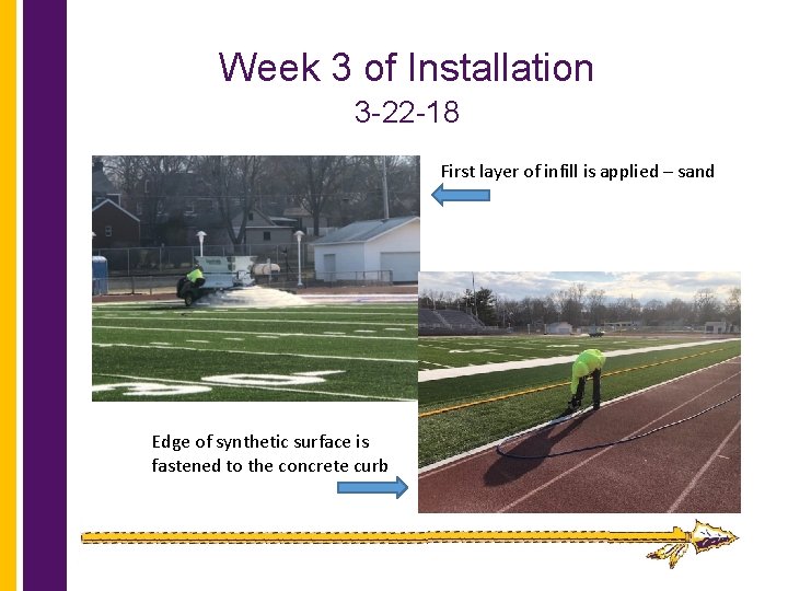 Week 3 of Installation 3 -22 -18 First layer of infill is applied –