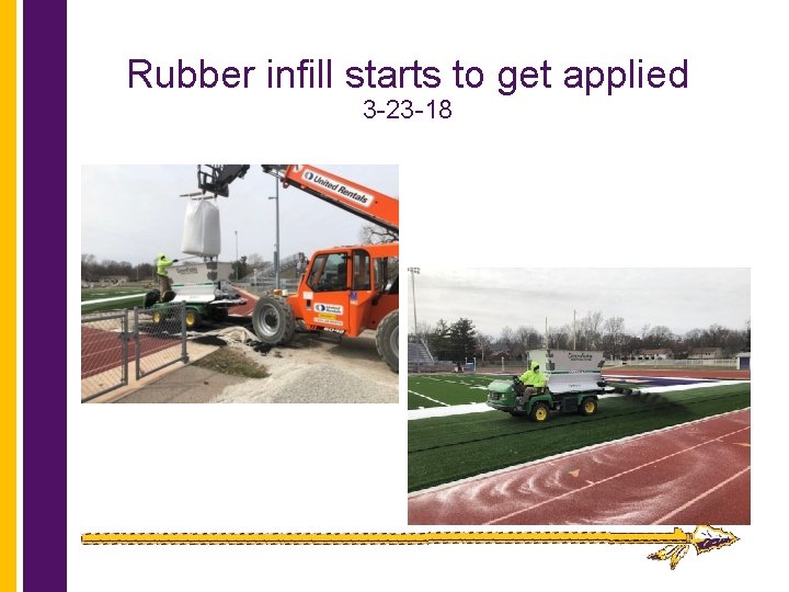 Rubber infill starts to get applied 3 -23 -18 