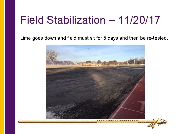 Field Stabilization – 11/20/17 Lime goes down and field must sit for 5 days