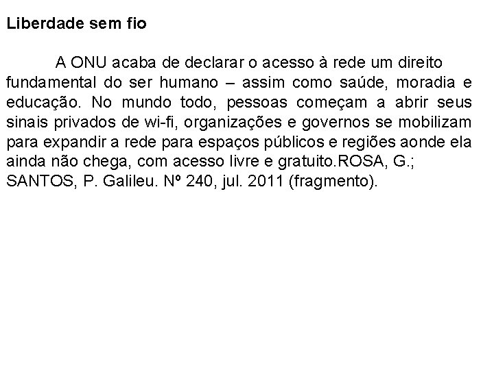 Liberdade sem fio A ONU acaba de declarar o acesso à rede um direito