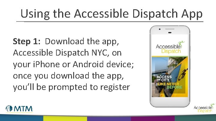Using the Accessible Dispatch App Step 1: Download the app, Accessible Dispatch NYC, on