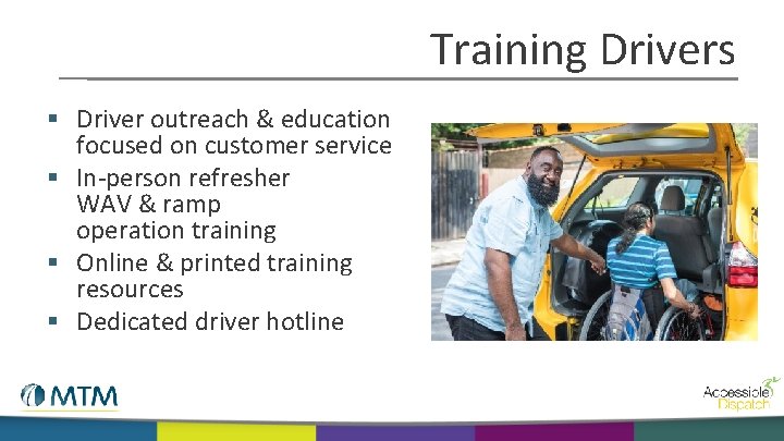 Training Drivers § Driver outreach & education focused on customer service § In-person refresher