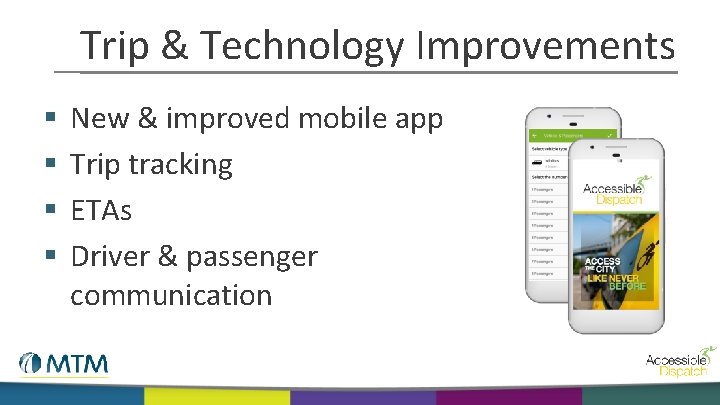 Trip & Technology Improvements § § New & improved mobile app Trip tracking ETAs