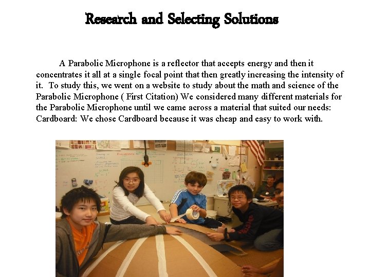 Research and Selecting Solutions A Parabolic Microphone is a reflector that accepts energy and