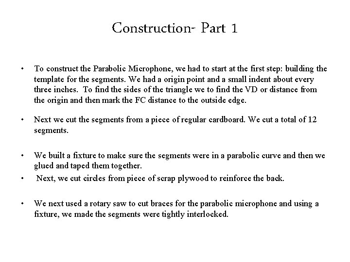 Construction- Part 1 • To construct the Parabolic Microphone, we had to start at