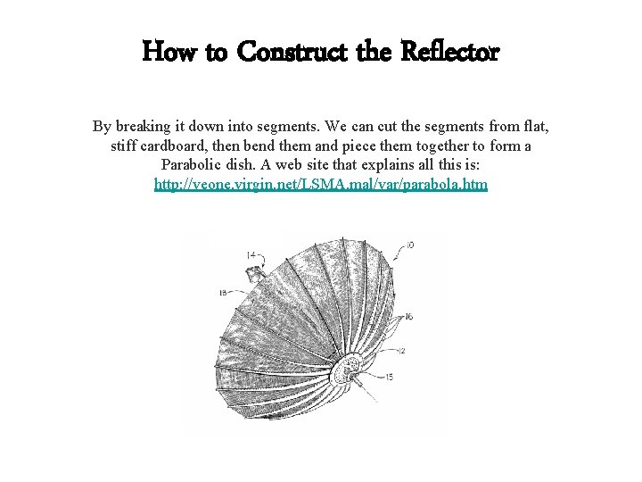 How to Construct the Reflector By breaking it down into segments. We can cut