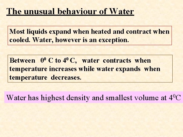 The unusual behaviour of Water Most liquids expand when heated and contract when cooled.