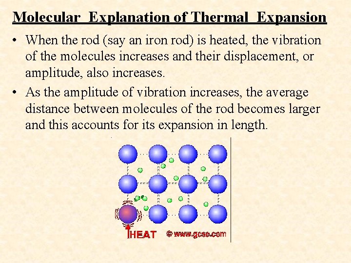Molecular Explanation of Thermal Expansion • When the rod (say an iron rod) is