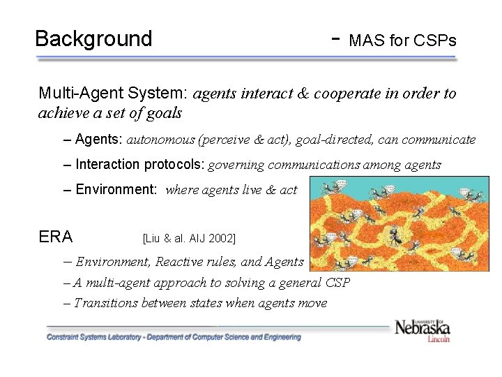 Background - MAS for CSPs Multi-Agent System: agents interact & cooperate in order to