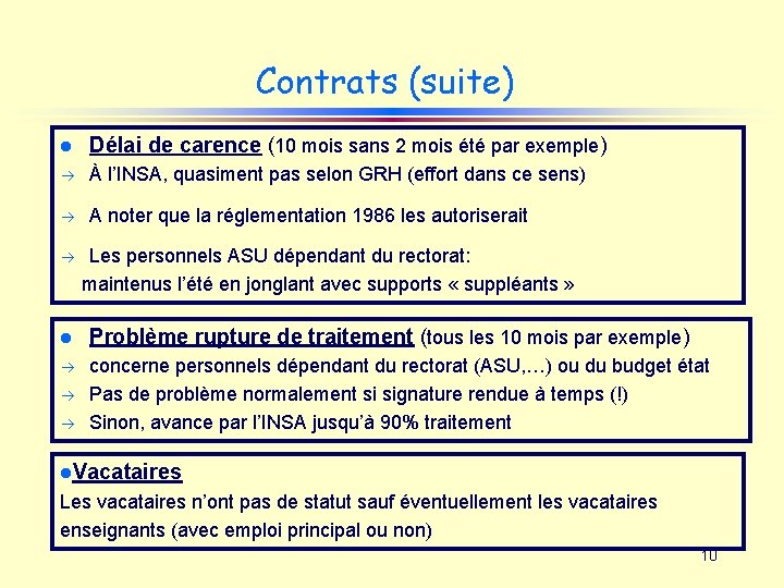 Contrats (suite) l Délai de carence (10 mois sans 2 mois été par exemple)