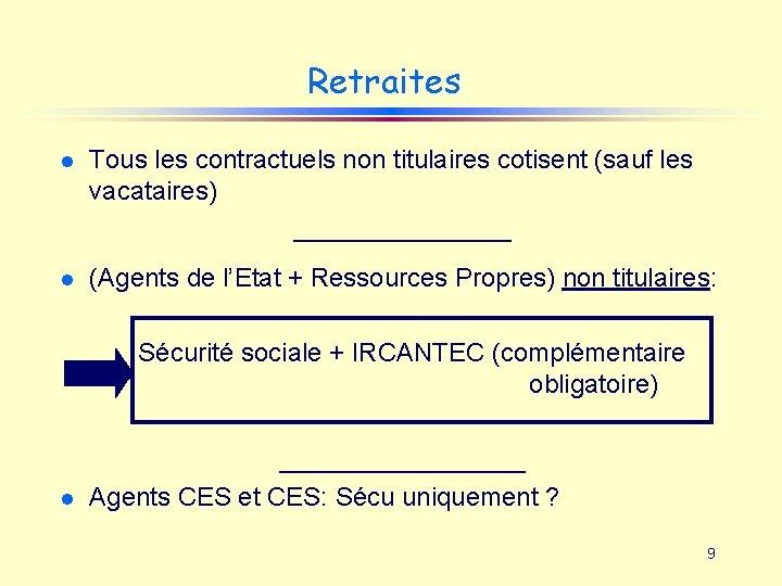 Retraites l Tous les contractuels non titulaires cotisent (sauf les vacataires) ________ l (Agents