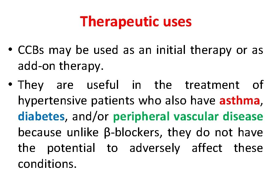 Therapeutic uses • CCBs may be used as an initial therapy or as add-on