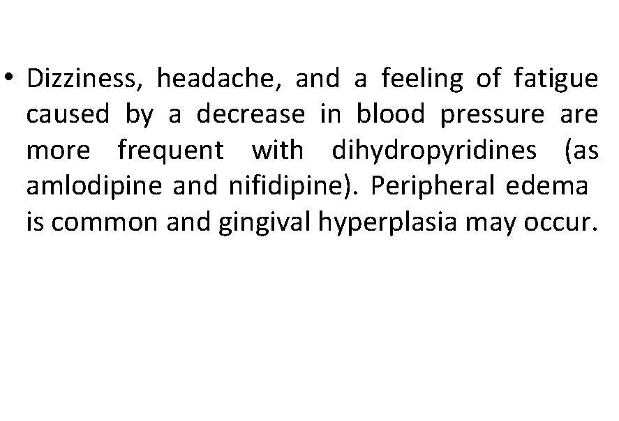  • Dizziness, headache, and a feeling of fatigue caused by a decrease in