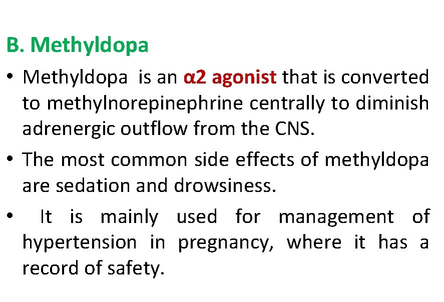 B. Methyldopa • Methyldopa is an α 2 agonist that is converted to methylnorepinephrine