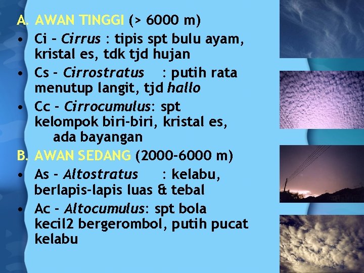 A. AWAN TINGGI (> 6000 m) • Ci – Cirrus : tipis spt bulu