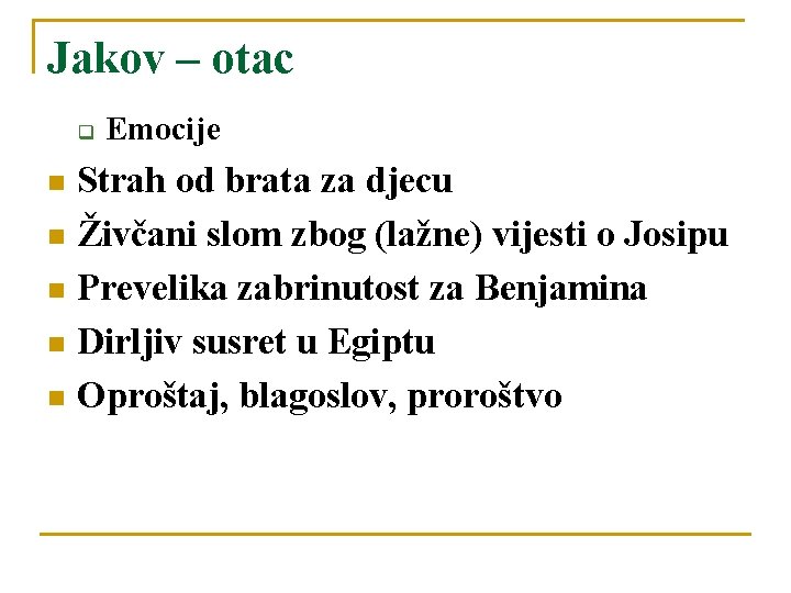 Jakov – otac q Emocije Strah od brata za djecu n Živčani slom zbog