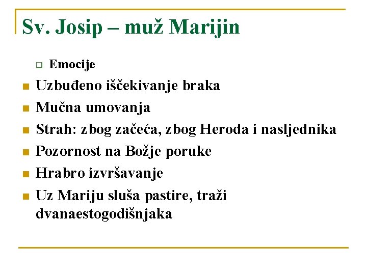 Sv. Josip – muž Marijin q n n n Emocije Uzbuđeno iščekivanje braka Mučna