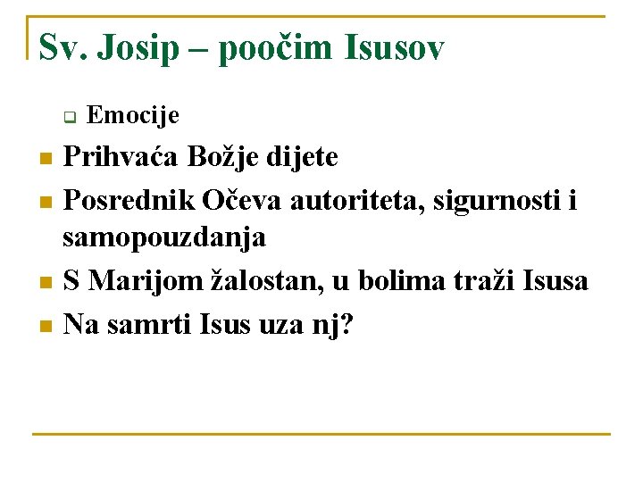 Sv. Josip – poočim Isusov q Emocije Prihvaća Božje dijete n Posrednik Očeva autoriteta,