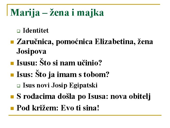 Marija – žena i majka q Identitet Zaručnica, pomoćnica Elizabetina, žena Josipova n Isusu: