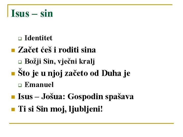 Isus – sin q n Začet ćeš i roditi sina q n Identitet Božji