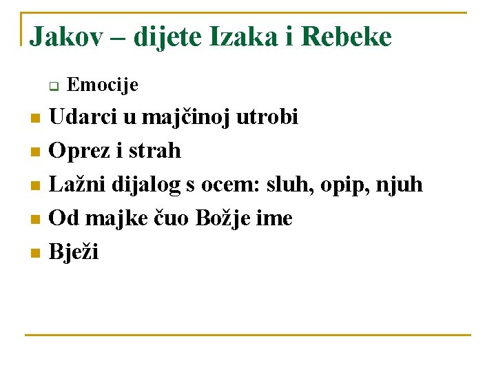 Jakov – dijete Izaka i Rebeke q Emocije Udarci u majčinoj utrobi n Oprez