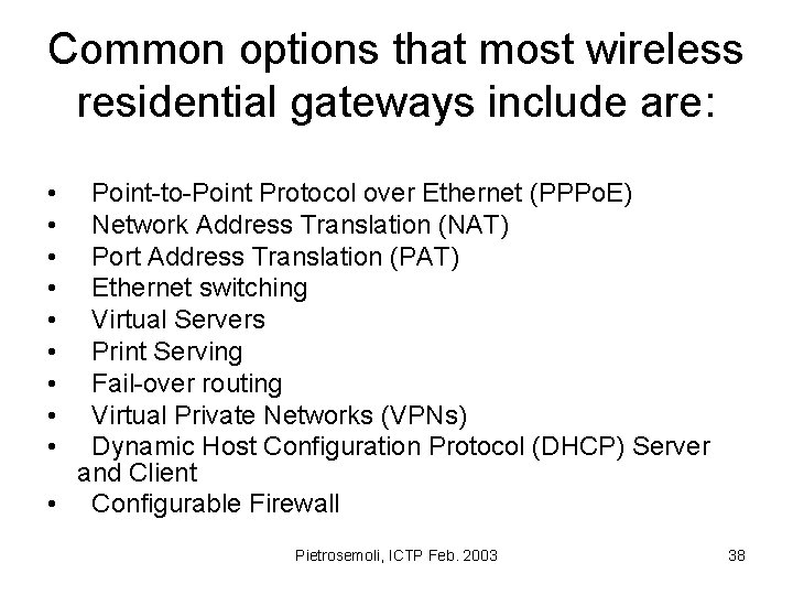 Common options that most wireless residential gateways include are: • • • Point-to-Point Protocol