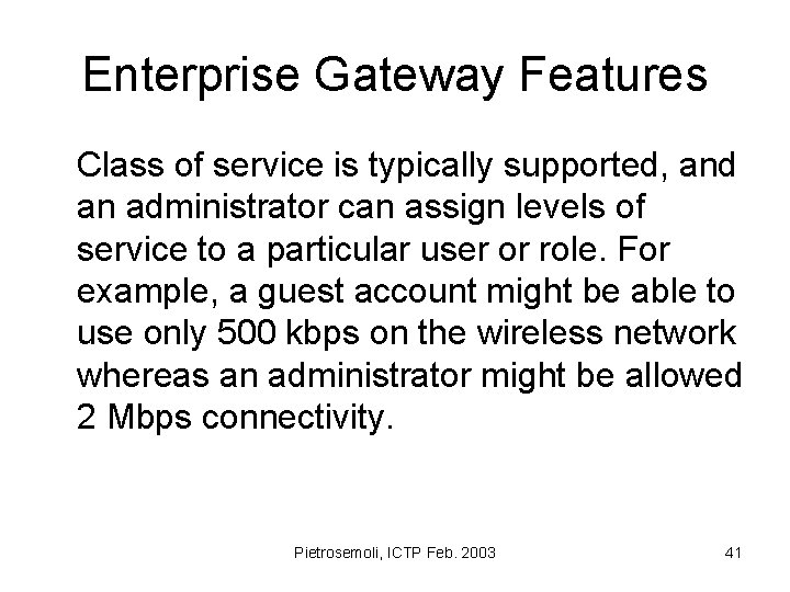 Enterprise Gateway Features Class of service is typically supported, and an administrator can assign