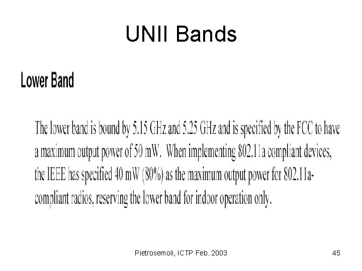 UNII Bands Pietrosemoli, ICTP Feb. 2003 45 