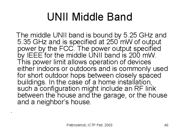 UNII Middle Band The middle UNII band is bound by 5. 25 GHz and