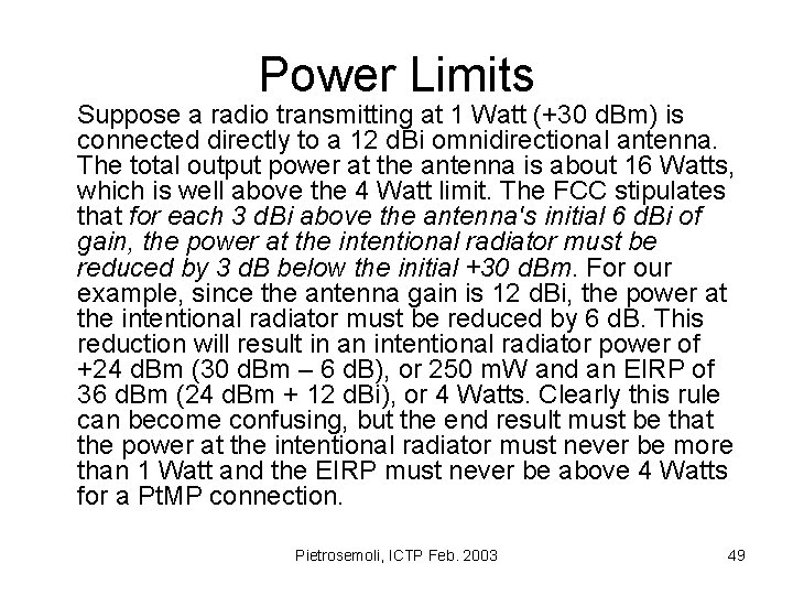 Power Limits Suppose a radio transmitting at 1 Watt (+30 d. Bm) is connected